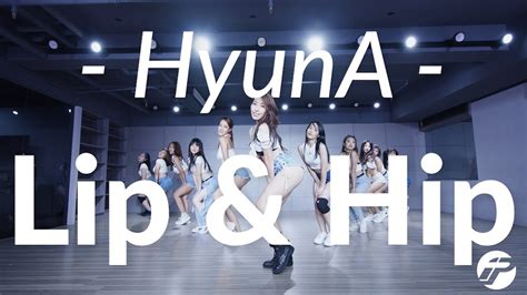 Hyuna Lip And Hip Hana Yang Choreography Youtube