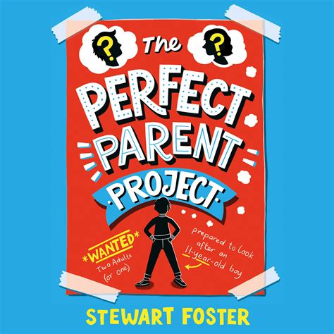 The Perfect Parent Project by Stewart Foster | Goodreads