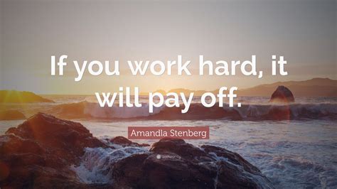 Amandla Stenberg Quote If You Work Hard It Will Pay Off Wallpapers Quotefancy