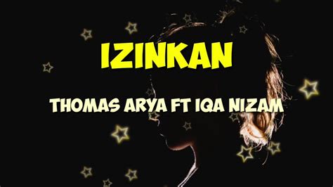 Thomas arya izinkan ku menyintamu. Izinkan - Thomas Arya ft Iqa Nizam (Lirik) - YouTube