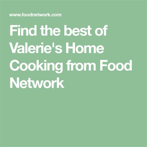 Find The Best Of Valeries Home Cooking From Food Network