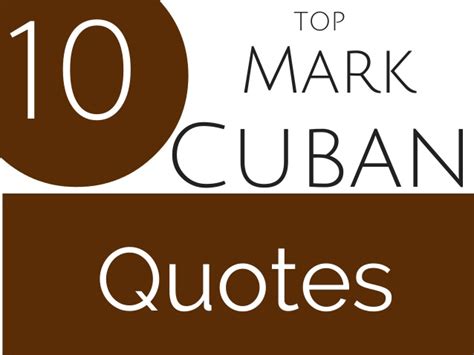 It's not about money or connections. Top 10 Mark Cuban Quotes For Entrepreneurs