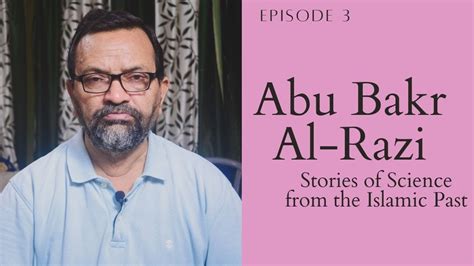 Stories Of Science From The Islamic Past Abu Bakr Al Razi Episode 3