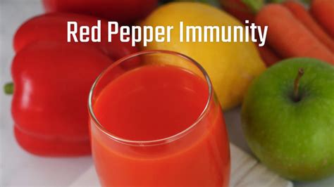red pepper immunity defense juice youtube