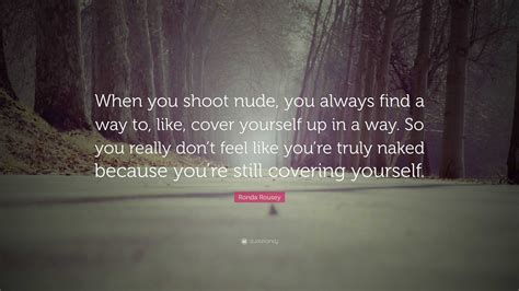 Ronda Rousey Quote When You Shoot Nude You Always Find A Way To