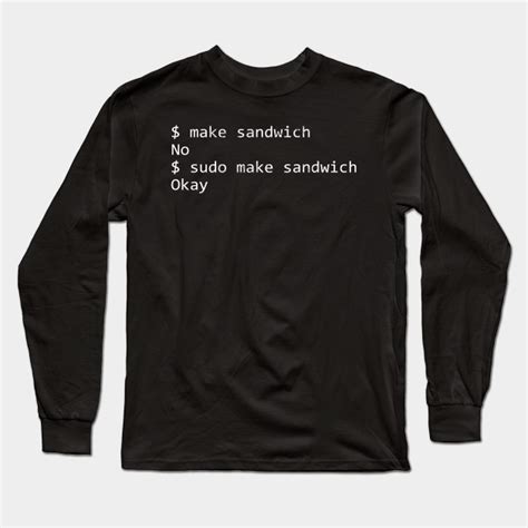 The second one drank the trucker's coffee, and the third wolfed down his apple pie. Sudo Make Me A Sandwich Funny Geek TeeSudo Make Me A ...