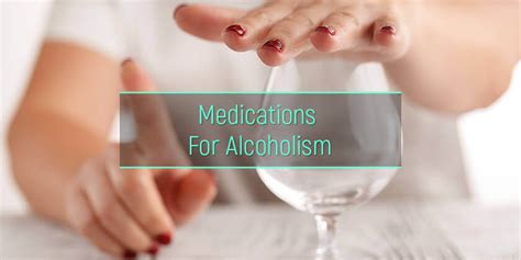 Medications For Alcoholism Alcohol Withdrawal And Cravings Pills