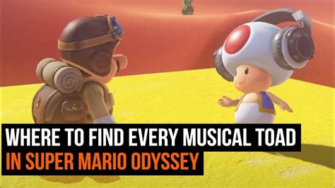 Where To Find Every Musical Toad In Super Mario Odyssey Youtube