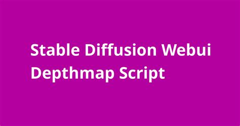 Stable Diffusion Webui Depthmap Script Open Source Agenda