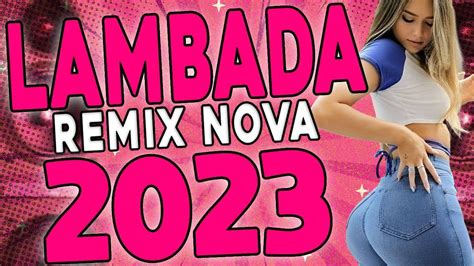 Lambada Remix Nova Lambada Pra Pared O Lambada Atualizada Lambad O