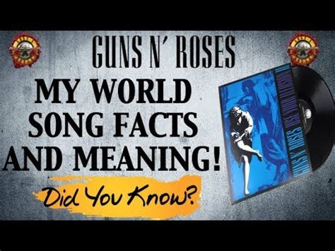 Find out all about worldly : Guns N' Roses My World Song Facts and Meaning - YouTube