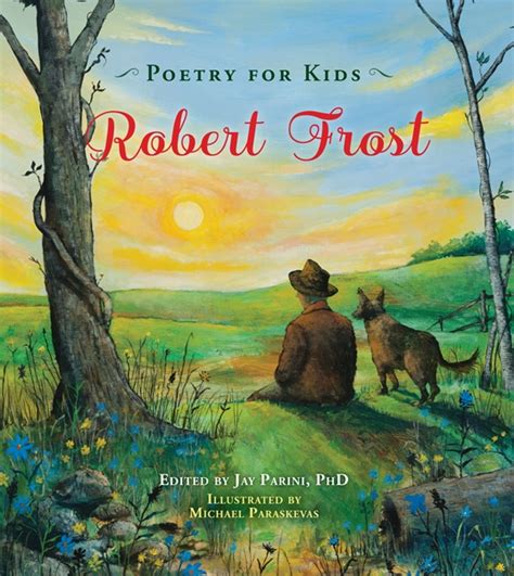 Poetry For Kids Robert Frost By Robert Frost Quarto At A Glance