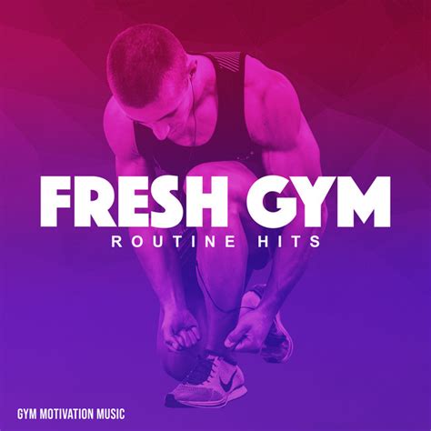 Fresh Gym Routine Hits Album By Gym Motivation Music Spotify