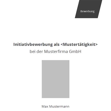 Wo liegen die besonderheiten der initiativbewerbung? Initiativbewerbung Muster - Bewerbung.co