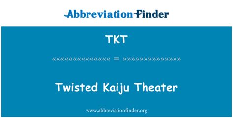 tkt definition twisted kaiju theater abbreviation finder