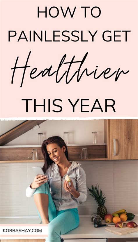 How To Painlessly Get Healthier This Year Make Changes Today To Become