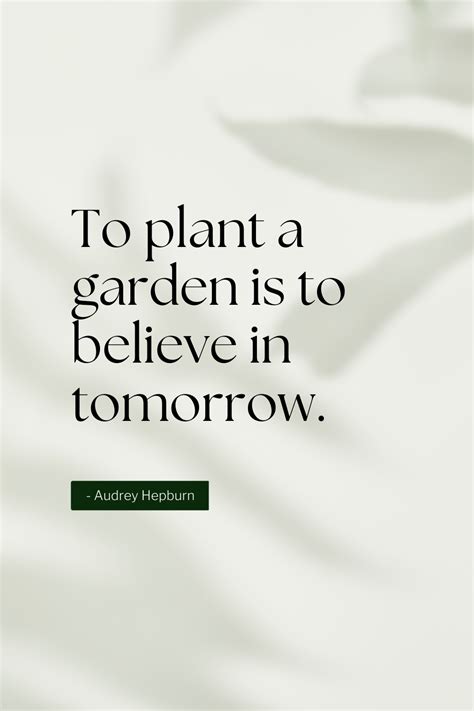 To Plant A Garden Is To Believe In Tomorrow Audrey Hepburn In 2023