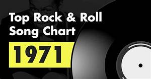 Top 100 Rock Roll Song Chart For 1971