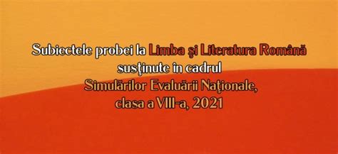 Subiecte și bareme română și. Subiecte Limba Romana - Simulare Evaluare Nationala, clasa ...