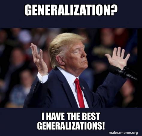 Generalization I Have The Best Generalizations Trump Impeached