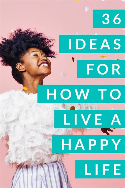 36 Ideas For How To Live A Happy Life A Thousand Lights In 2020