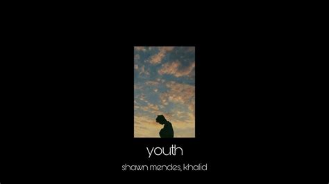 Shawn Mendes Youth Ft Khalid Speed Up Youtube