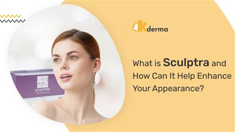 What Is Sculptra And How Can It Help Enhance Your Appearance Dkdermal
