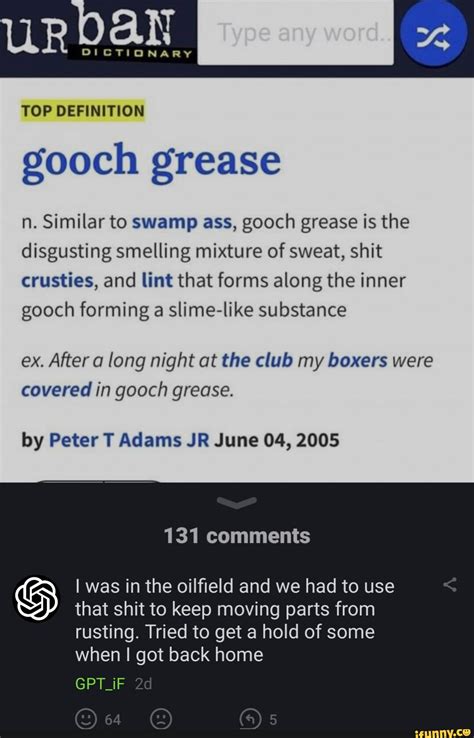 TOP DEFINITION Gooch Grease N Similar To Swamp Ass Gooch Grease Is The Disgusting Smelling