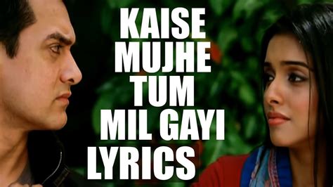 Kaise Mujhe Tum Mil Gayi Full Song Lyrics Ghajini Globe Lyrics Gl