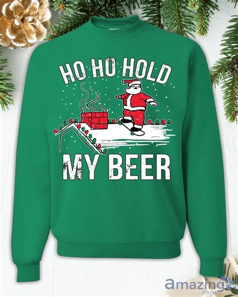 Ho Ho Hold My Beer Christmas Sweatshirt