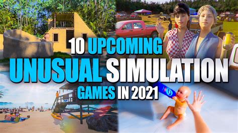 10 Upcoming Unusual Real Life Simulation Games In 2021 Youtube