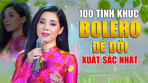 100 Tình Khúc Bolero Để Đời Xuất Sắc Nhất KhÔng QuẢng CÁo Nghe Hoài