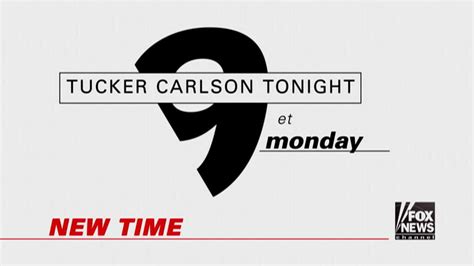 Tucker Carlson Tonight Moves To 9 Pm Et On Fox News Channel