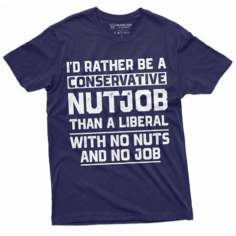 Id Rather Be A Conservative Shirt Funny Political Tee Anti Liberal T Shirt Ebay