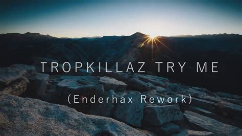Tropkillaz Try Me Enderhax Rework Youtube