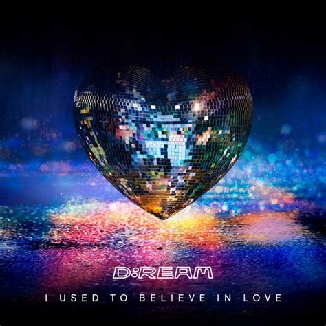 I Used To Believe In Love Single By Dream Spotify