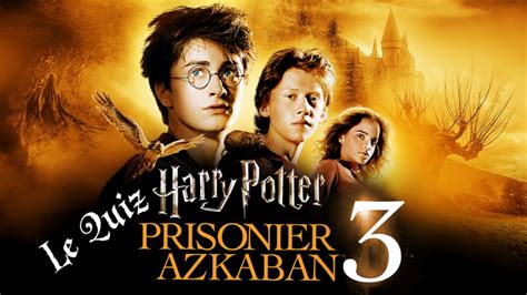 Harry potter et le prisonnier d'azkaban. Harry Potter et le prisonnier d'Azkaban à la télé - le quiz