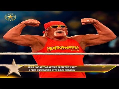 Hulk Hogan Paralysed From The Waist After Undergoing Th Back Surgery