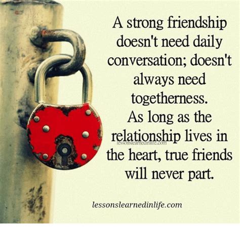 A Strong Friendship Doesnt Need Daily Conversation Doesnt Always Need