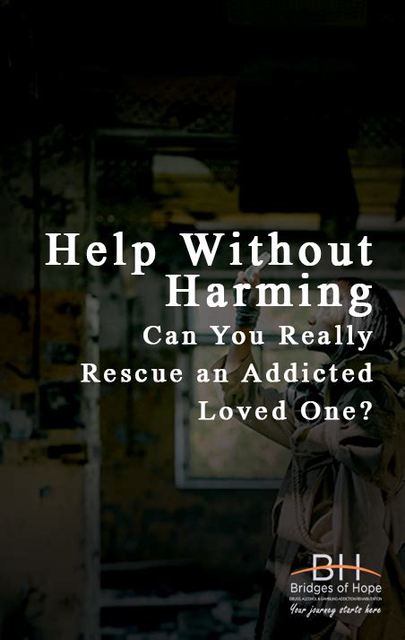 Help Without Harming Can You Really Rescue An Addicted Loved One