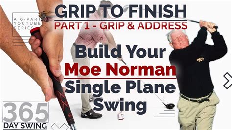 Build A 365 Day Moe Norman Single Plane Golf Swing — Grip And Address