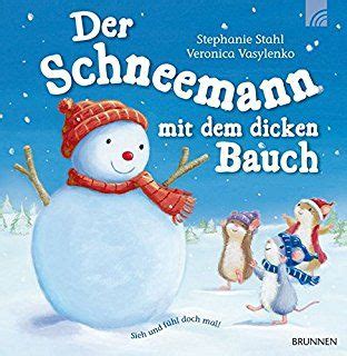 Der schneemann hörte ihm aber nicht mehr zu, er schaute immerfort in die kellerwohnung der haushälterin das tauwetter nahm zu, der schneemann nahm ab. Der Schneemann mit dem dicken Bauch: Sieh und fühl doch ...