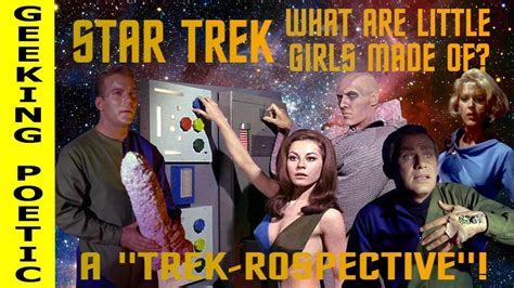 Trekking Poetic Episode 8 What Are Little Girls Made Of Star Trek