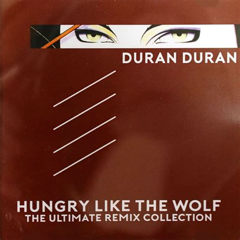 Hungry Like The Wolf The Ultimate Remix Collection Duran Duran Wiki Fandom