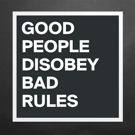 Good People Disobey Bad Rules Museum Quality Poster 16x16in By Bold