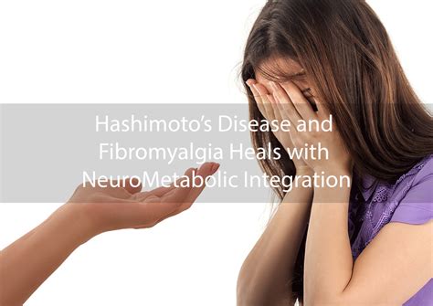 Hashimotos Disease And Fibromyalgia Heals With Neurometabolic