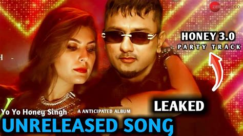 Honey Singh Unreleased Song Leaked Yo Yo Honey Singh Honey Singh News Update Youtube