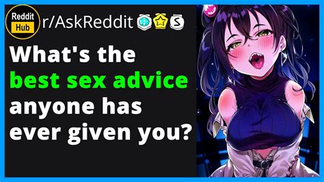 What S The Best Sex Advice Tips And Tricks Nsfw R Askreddit Youtube