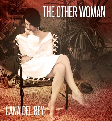 The Other Woman Lana Del Rey Other Woman Lana Del Ray