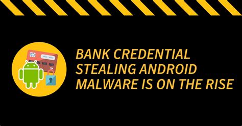 Bank Credential Stealing Android Malware Is On The Rise